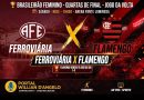 Ferroviária e Flamengo se enfrentam neste sábado pelas quartas do Brasileirão Feminino Ferroviária e Flamengo se enfrentam neste sábado pelas quartas do Brasileirão Feminino